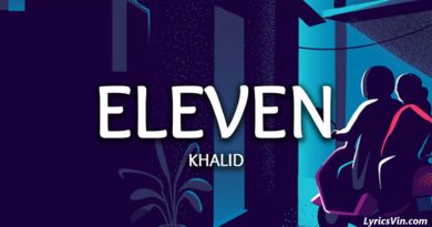 Eleven Lyrics Khalid