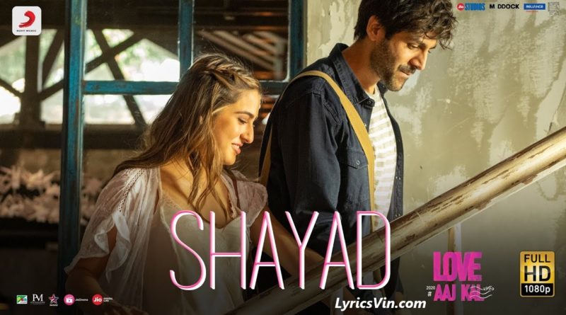 Shayad Lyrics - Love Aaj Kal