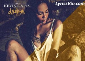 dreka-kevin-gates Lyrics
