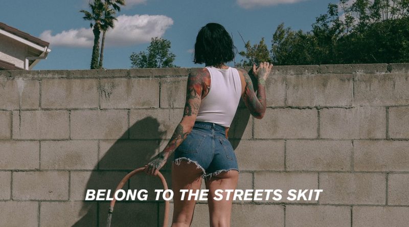 Belong To The Streets Skit lyrics