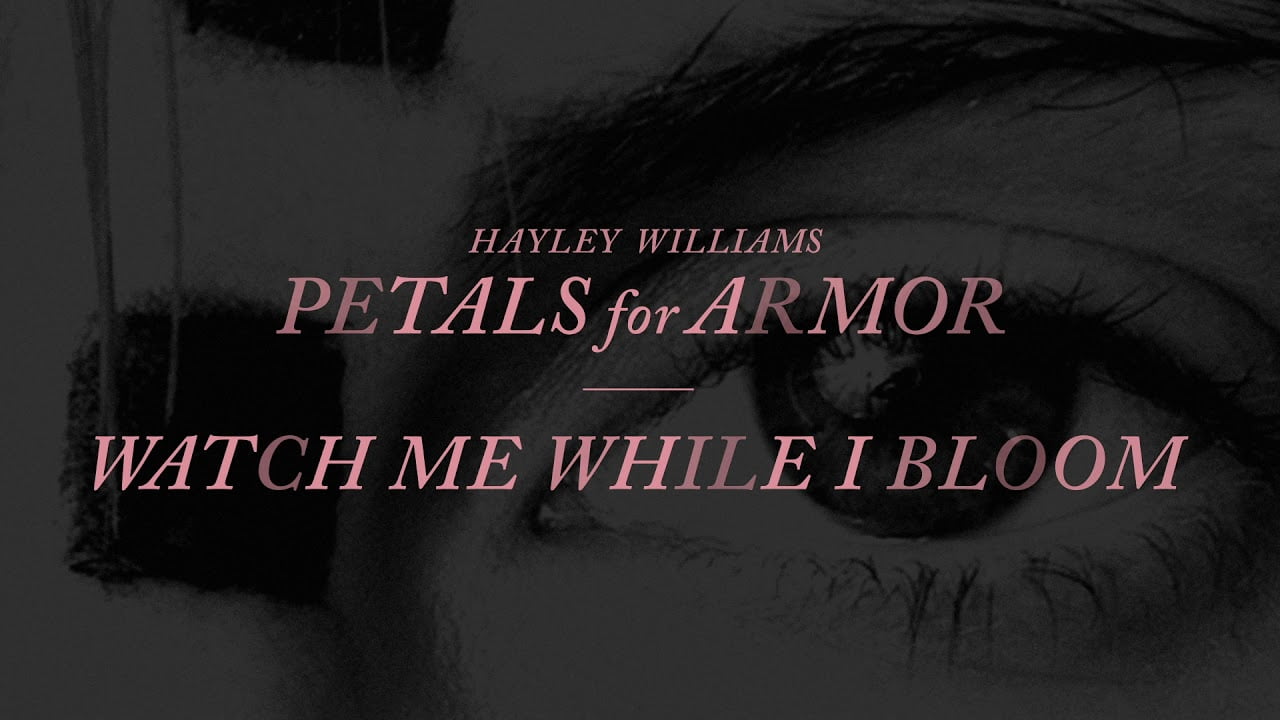 Watch Me While I Bloom Lyrics - Hayley Williams | LyricsVin