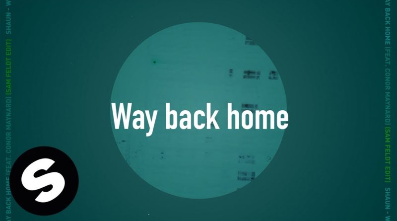 Way Back Home Sam Feldt Edit lyrics