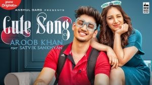 Read more about the article CUTE SONG LYRICS  –  AROOB KHAN
