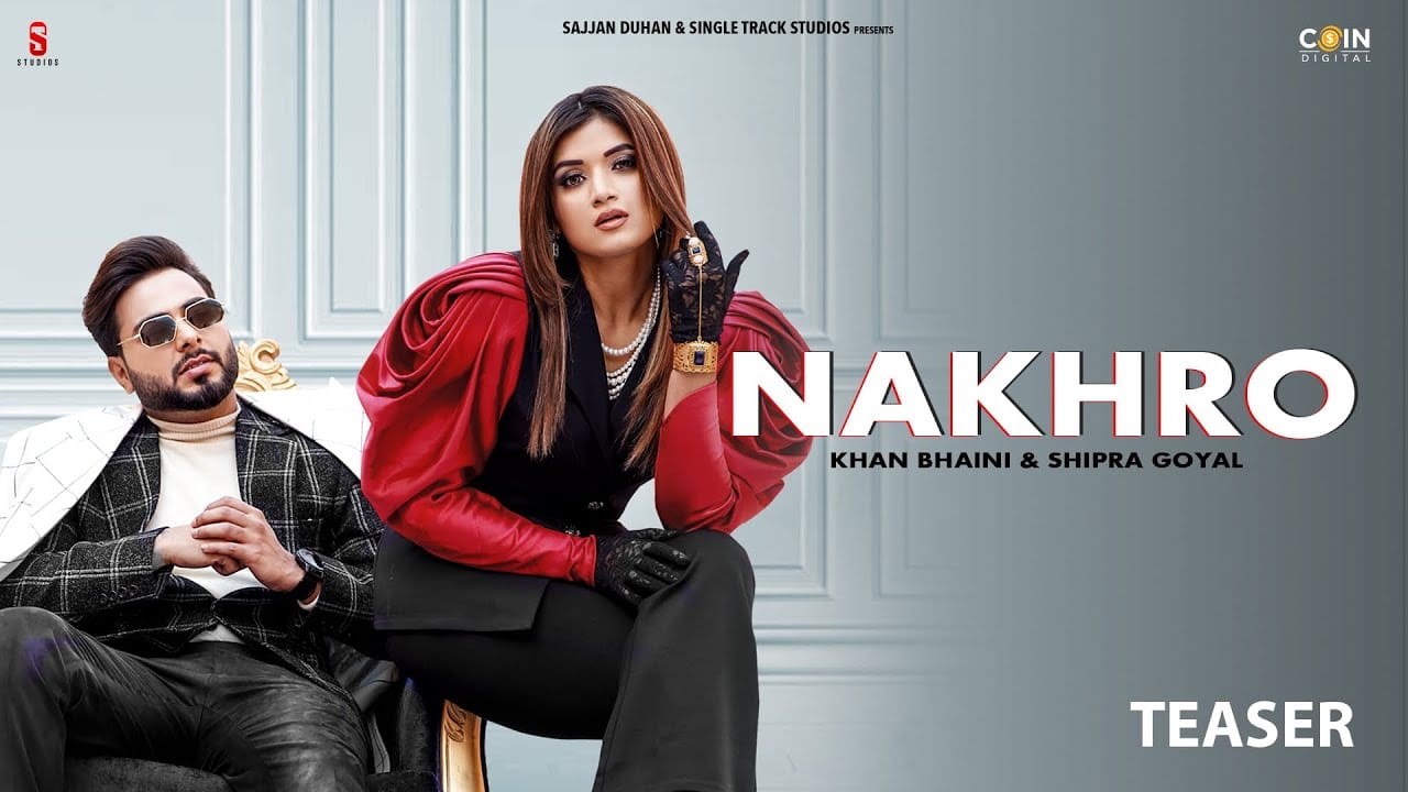 NAKHRO LYRICS KHAN BHAINI lyrics