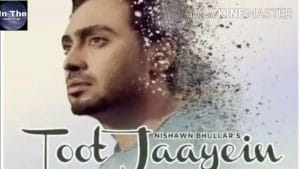 Read more about the article TOOT JAAYEIN LYRICS –  NISHAWN BHULLAR