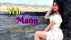 Read more about the article YEH MANN LYRICS –  AAKANKSHA SHARMA | Jannat Zubair
