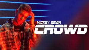 Read more about the article CROWD LYRICS  –  MICKEY SINGH