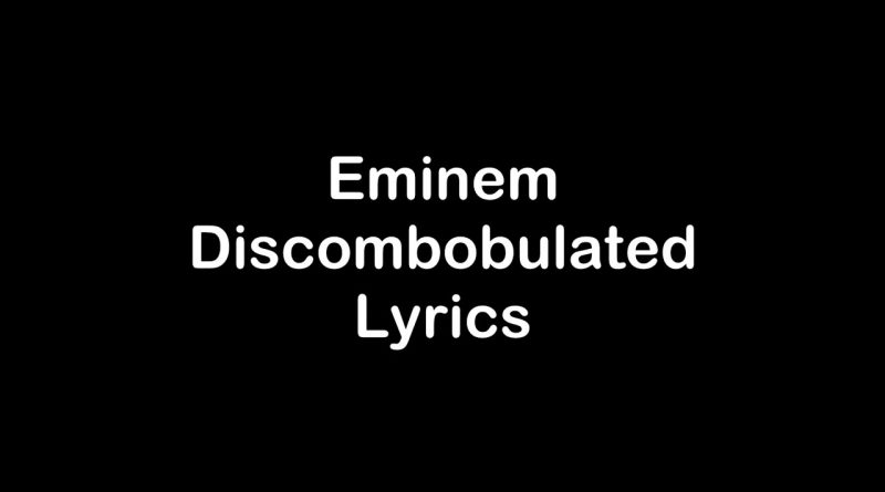Discombobulated-Lyrics