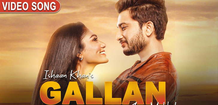 GALLAN-LYRICS-ISHAAN-KHAN