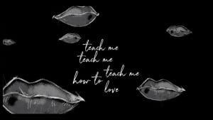 Teach-Me-How-To-Love-Lyrics