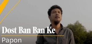 DOST-BAN-BAN-KE-LYRICS-PAPON