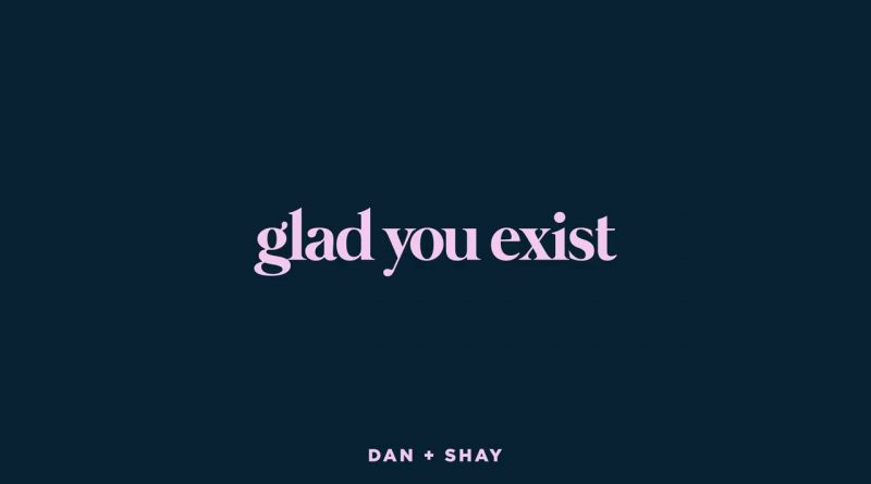 Glad-You-Exist-Lyrics