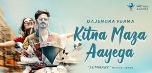 KITNA-MAZA-AAYEGA-LYRICS-GAJENDRA-VERMA