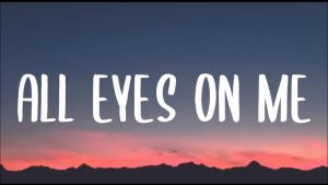 All-Eyes-on-Me-Lyrics