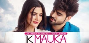 IK-MAUKA-LYRICS-Inder-Chahal---Anumeha-Bhasker
