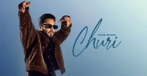 CHURI-LYRICS-KHAN-BHAINI
