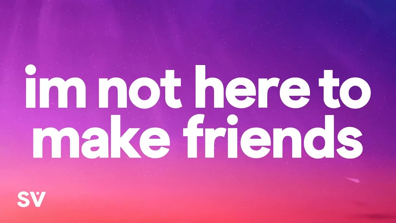 I’m Not Here To Make Friends Lyrics - Sam Smith, Calvin Harris & Jessie Reyez 1 I’m-Not-Here-To-Make-Friends-Lyrics
