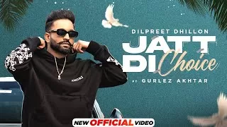 Jatt Di Choice Lyrics Dilpreet Dhillon, Gurlez Akhtar
