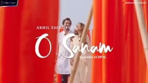 O Sanam Lyrics Akhil Sachdeva
