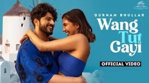 Wang Tut Gayi Lyrics Gurnam Bhullar
