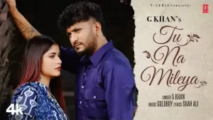 Tu-Na-Mileya-Lyrics-G-Khan