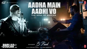 Read more about the article Aadha Main Aadhi Vo Lyrics  –  Bhola | B Praak