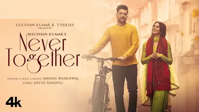 Never-Together-Lyrics-Manan-Bhardwaj