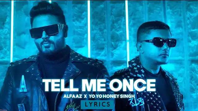 Tell-Me-Once-Lyrics-Yo-Yo-Honey-Singh-(Feat.-Alfaaz)