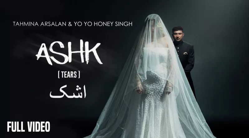 Ashk-Lyrics-Yo-Yo-Honey-Singh-x-Tahmina-Arsalan