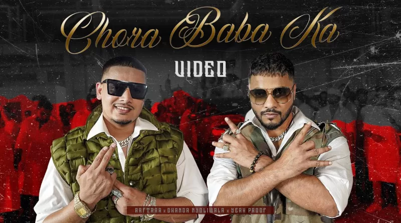 Chora-Baba-Ka-Lyrics-Raftaar-and-Dhanda-Nyoliwala