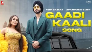 Gaddi-Kaali-Lyrics-Neha-Kakkar-x-Rohanpreet-Singh