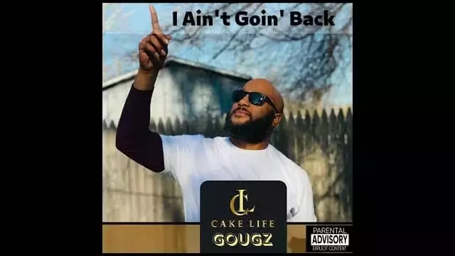 I-Ain’t-Going-Back-Lyrics-CakelifeGougz