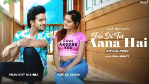 Tere-Dil-Tak-Aana-Hai-Lyrics-Saaj-Bhatt---Bindass-Kavya