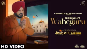Waheguru-Lyrics-Prabh-Gill-(From-'Dastaan-E-Sirhind')