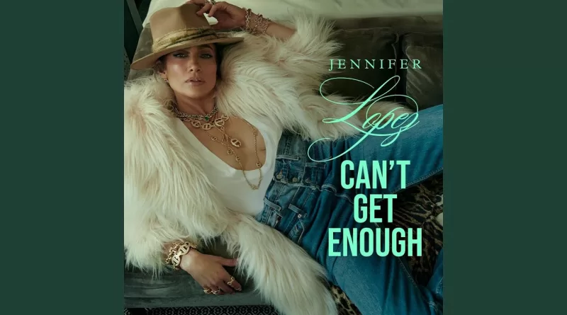 Can’T-Get-Enough-Lyrics-Jennifer-Lopez