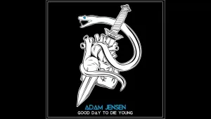 Good-Day-To-Die-Young-Lyrics-Adam-Jensen