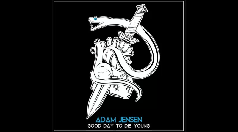 Good-Day-To-Die-Young-Lyrics-Adam-Jensen