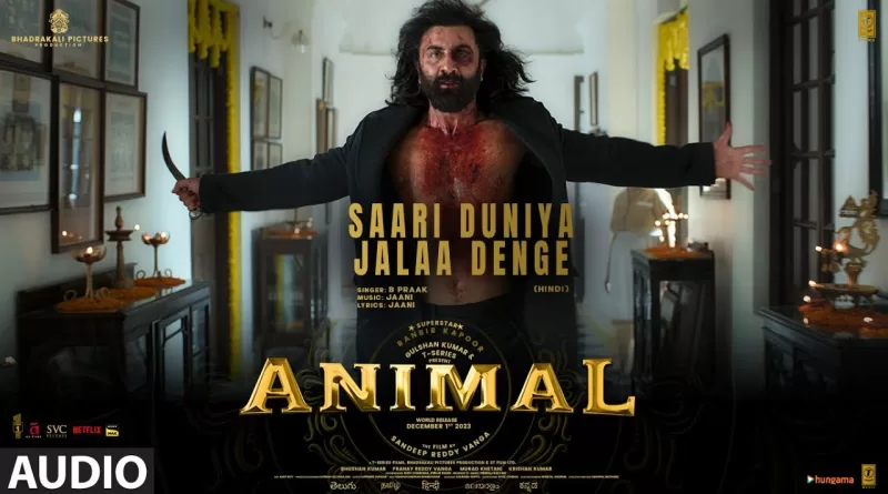 Saari-Duniya-Jalaa-Denge-Lyrics-B-Praak-(From-'Animal')