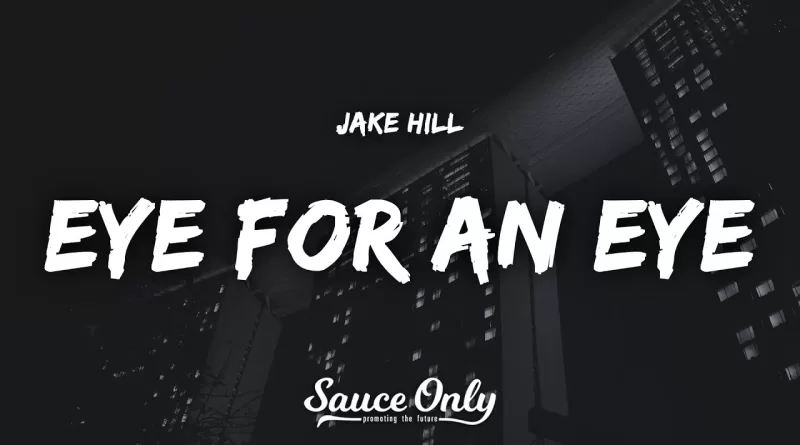 Eye-For-An-Eye-Lyrics-Iamjakehill