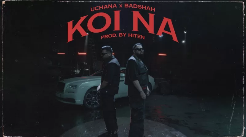 Koi-Na-Lyrics-Badshah-and-Uchana-Amit