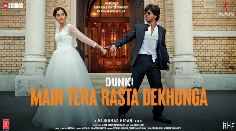 Main-Tera-Rasta-Dekhunga-Lyrics-Shadab-Faridi,-Altamash-Faridi-(From-'Dunki')