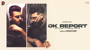 Ok-Report-Lyrics-DJ-Flow-and-Karan-Aujla