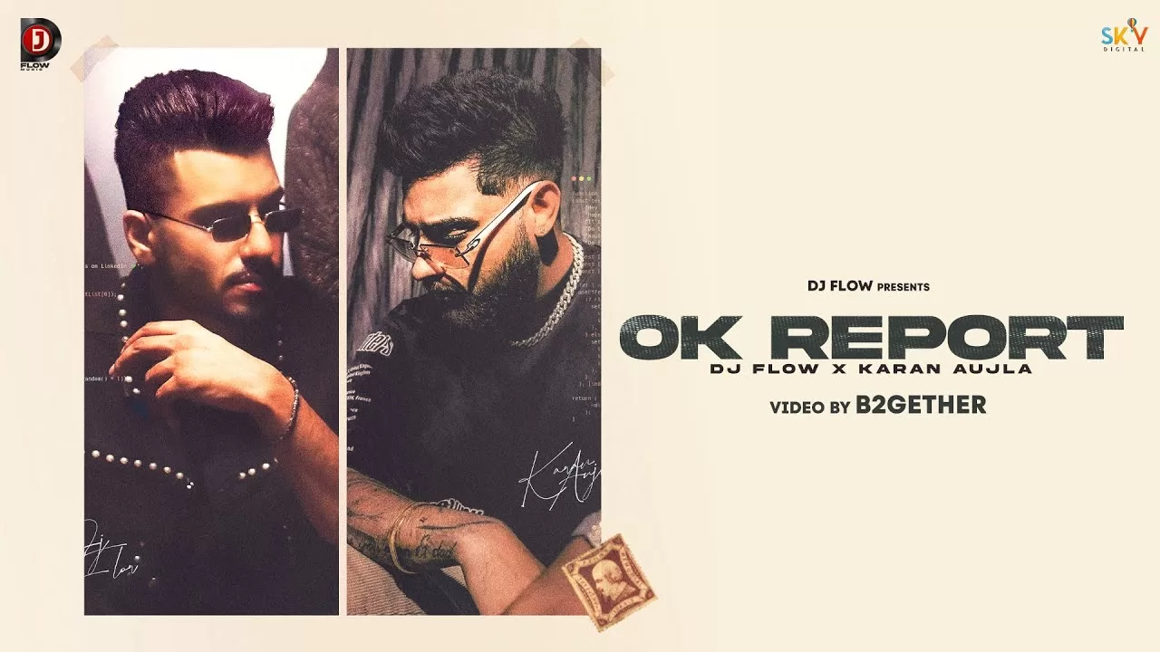 Ok Report Lyrics - DJ Flow and Karan Aujla 1 Ok-Report-Lyrics-DJ-Flow-and-Karan-Aujla