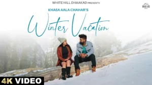 Winter-Vacation-Lyrics-Khasa-Aala-Chahar