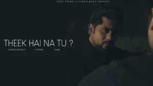 Theek-Hai-Na-Tu-Lyrics-Sarang-Sikander-feat-Jaani-and-B-Praak