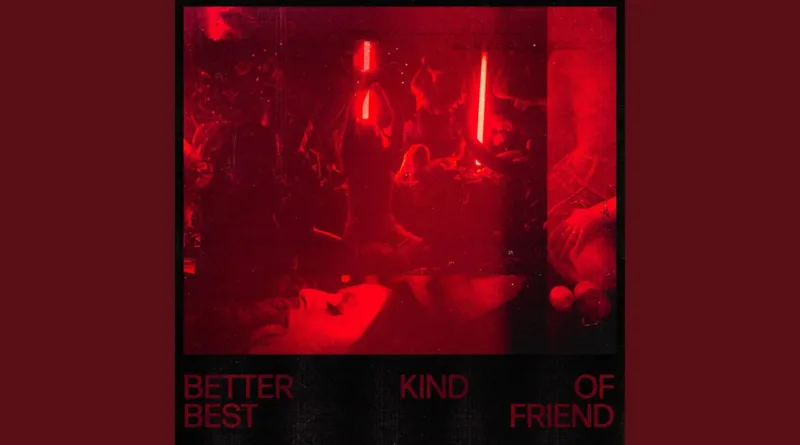 Better-Kind-Of-Best-Friend-Lyrics-Xana