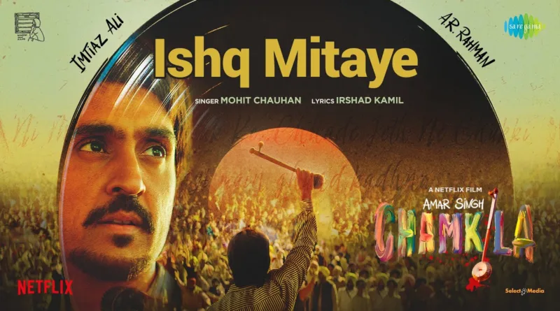 Ishq-Mitaye-Lyrics-Mohit-Chauhan-(From-'Amar-Singh-Chamkila')