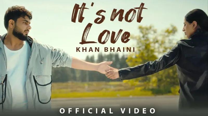 Its-Not-Love-Lyrics-Khan-Bhaini