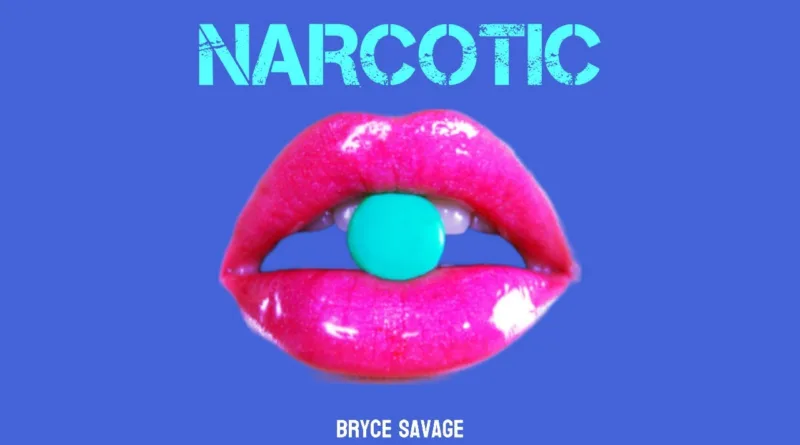 Narcotic-Lyrics-Bryce-Savage