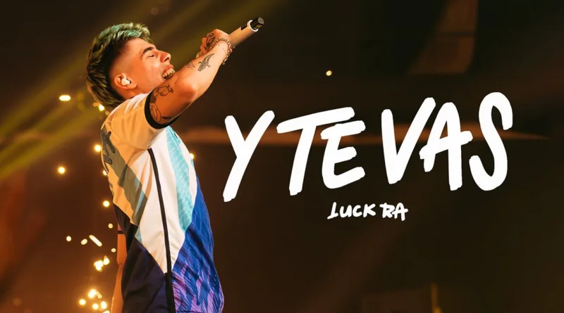 Y-Te-Vas-Lyrics-Luck-Ra